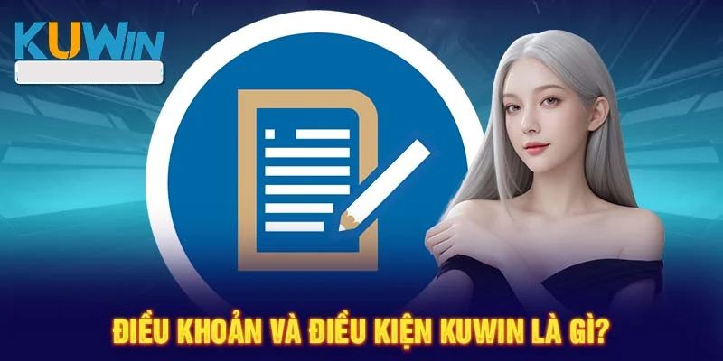 Khái niệm điều khoản và điều kiện Kuwin