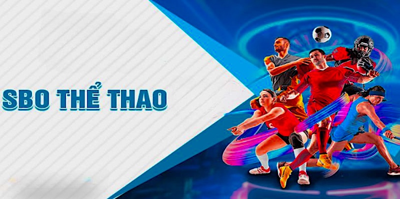 SBO Thể Thao - Sân chơi cá cược đỉnh cao với vô số ưu điểm